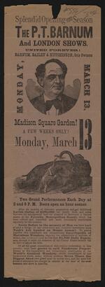 Handbill: Splendid Opening of the Season the P.T. Barnum and London Shows at Madison Square Garden for March 13, 1882