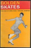Golden skates; the story of Carol Heiss, teen-age champion