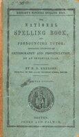 National Spelling Book, and Pronouncing Tutor: