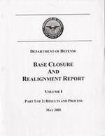 Department of Defense, Base Closure and Realignment Report, V. I, Part 1 of 2: Results and Process
