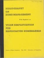 Bibliography on home management with emphasis on work simplification for handicapped homemakers
