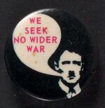 We Seek No Wider War button