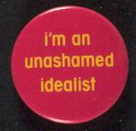 Unashamed Idealist button