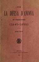 Per la difesa d'Ancona nel cinquantenario (1849-1899) discorsi