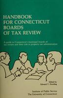Handbook for Connecticut boards of tax review : a guide to Connecticut's municipal boards of tax review and their role in property tax administration