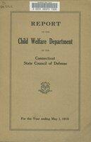 Report of the Child Welfare Department of the Connecticut State Council of Defense ... for the year ending May 1, 1919