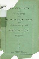 Proceedings of the Senate of the State of Connecticut, in the contested election case of Pond vs. Cole