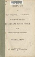 Report of Drs. Cogswell and White, special agents to visit Conn. sick and wounded soldiers in the United States general hospitals