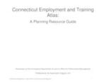 Connecticut employment and training atlas: a planning resource guide