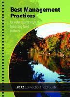 Best management practices for water quality while harvesting forest products : 2012 Connecticut field guide
